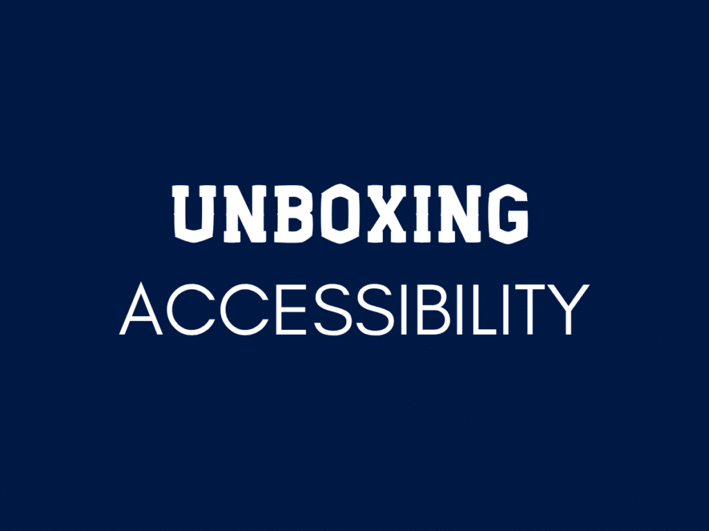 Unboxing accessibility